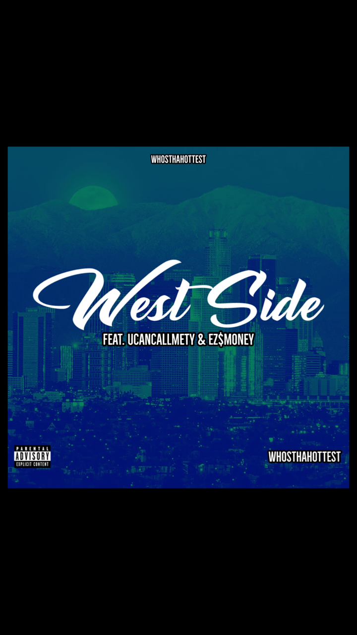 WESTSIDE- WHOSTHAHOTTEST FEAT UCANCALLMETY, EZ$MONEY AND DOGGYMAXX